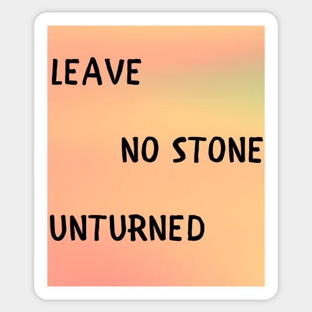 Leave no stone unturned Sticker by IOANNISSKEVAS